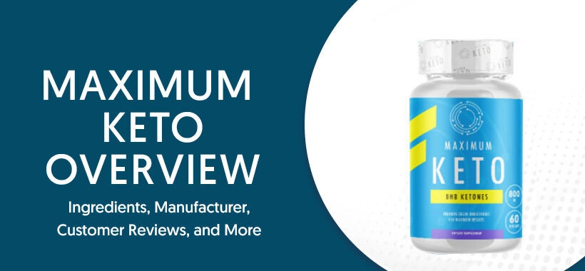 Maximum Keto Reviews: Assessing Its Effectiveness in Weight Loss